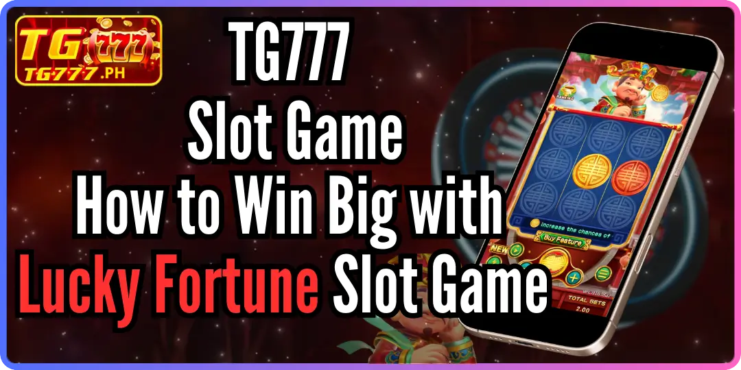 How to Win Big with Lucky Fortune Slot Game tg777