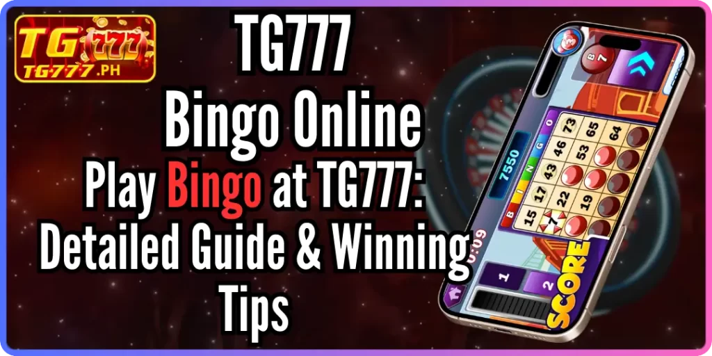 Play Bingo at TG777 Detailed Guide & Winning Tips