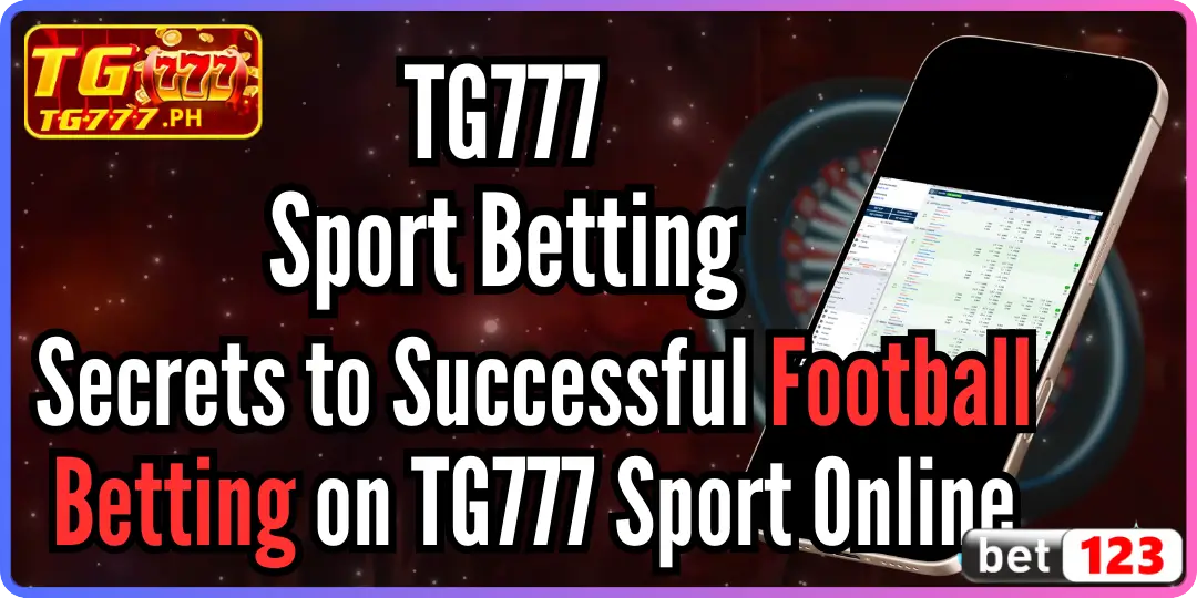 Secrets to Successful Football Betting on TG777